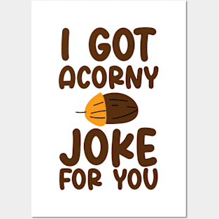 I've Got Acorny Joke For You, Funny, Jokes, Sarcastic Posters and Art